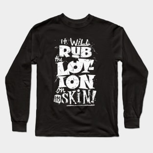 Moisturise daily. Long Sleeve T-Shirt